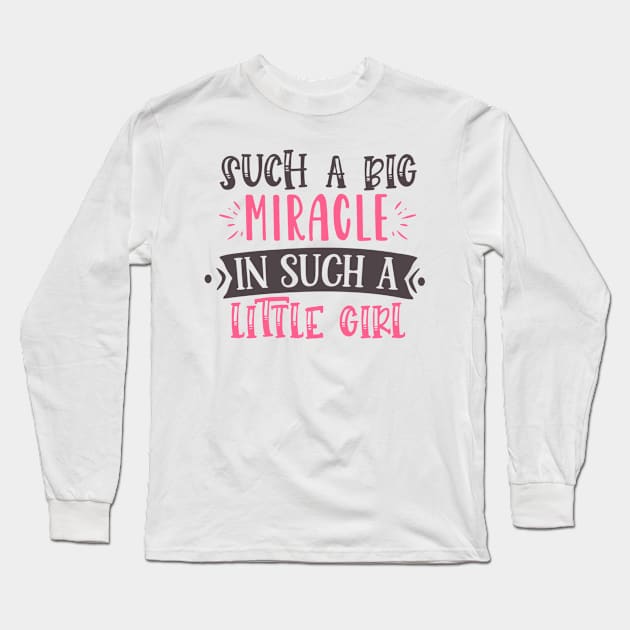 Such a big miracle in such a little girl Long Sleeve T-Shirt by Stellart